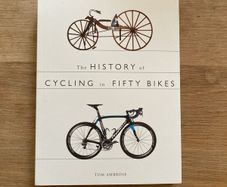 The History of Cycling in Fifty Bikes