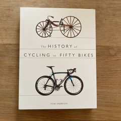 The History of Cycling in Fifty Bikes