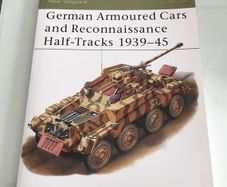 German Armoured Cars and Reconnaissance Half Tracks 1939-45