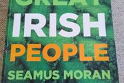 Great Irish People by Seamus Moran details of the lives of Irish people from all 32 counties 440 pages with lots of bios and details FREE STANDARD POSTAGE INCLUDED