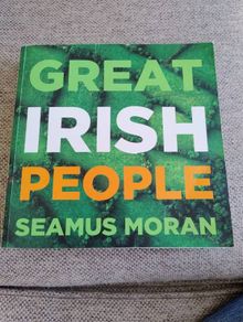 Great Irish People by Seamus Moran details of the lives of Irish people from all 32 counties 440 pages with lots of bios and details FREE STANDARD POSTAGE INCLUDED
