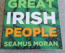 Great Irish People by Seamus Moran details of the lives of Irish people from all 32 counties 440 pages with lots of bios and details FREE STANDARD POSTAGE INCLUDED