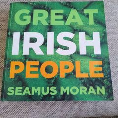 Great Irish People by Seamus Moran details of the lives of Irish people from all 32 counties 440 pages with lots of bios and details FREE STANDARD POSTAGE INCLUDED