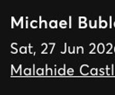 2 Tickets for MICHAEL BUBLE 27 June 2026 Malahide Castle