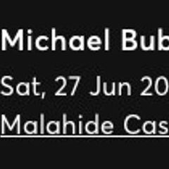 2 Tickets for MICHAEL BUBLE 27 June 2026 Malahide Castle