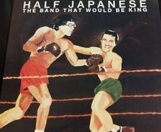 Half Japanese The band that would be king lp