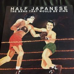 Half Japanese The band that would be king lp