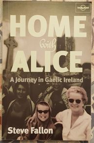 Home With Alice: A Journey In Gaelic Ireland by Steve Fallon