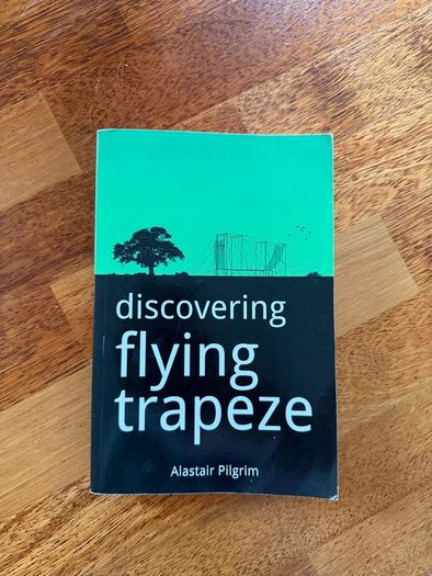 Discovering Flying Trapeze - Alastair Pilgrim (paperback)