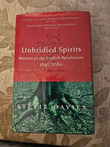 Unbridled Spirits. Women Of The English Revolution: 1640-1660. By Stevie Davies. First Edition Hardback With Dustjacket In Good Condition.  See Photos For Same .