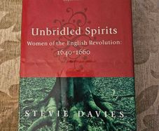 Unbridled Spirits. Women Of The English Revolution: 1640-1660. By Stevie Davies. First Edition Hardback With Dustjacket In Good Condition.  See Photos For Same .