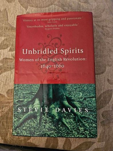 Unbridled Spirits. Women Of The English Revolution: 1640-1660. By Stevie Davies. First Edition Hardback With Dustjacket In Good Condition.  See Photos For Same .