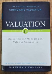 Valuation: Measuring and managing the value of companies