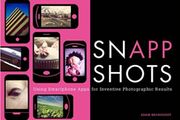 SnApp Shots: Using Smartphone Apps for Inventive Photographic Results Paperback  by Adam Bronkhorst (Author)