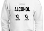 Incoming call alcohol calling funny sweatshirt