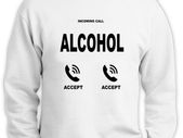 Incoming call alcohol calling funny sweatshirt