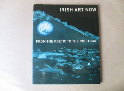 Irish Art Now, From The Poetic To The Political