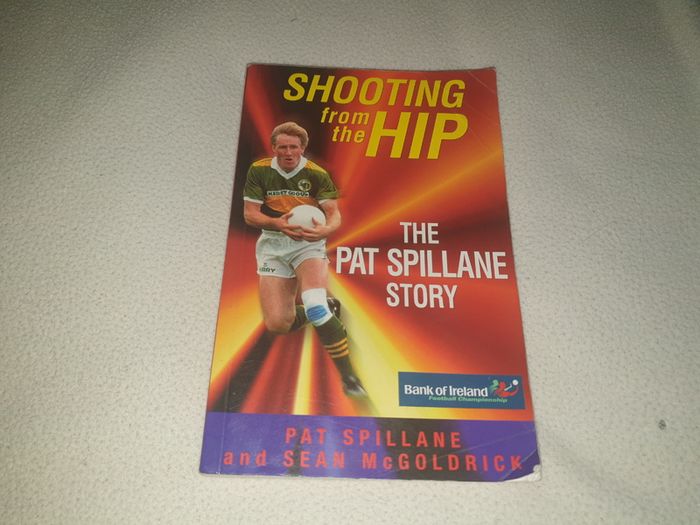 Shooting from the Hip The Pat Spillane Story Book For Sale Here