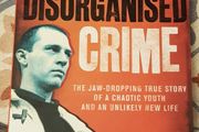 Disorganised Crime: The Jaw Dropping True Story Of A Chaotic Youth And An Unlikely New Life by Alan Croghan