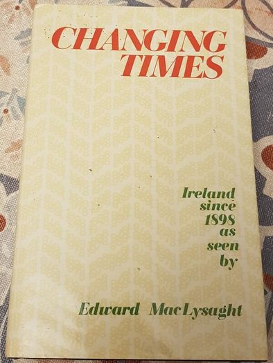 Changing Times: Ireland Since 1898 As Seen By Edward MacLysaght
