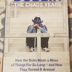 Dublin-The Chaos Years: How The Dubs Made A Mess Of Things For So Long And How They Turned It Around by Neil Cotter