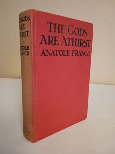 The Gods are Athirst by Anatole France. Authorised Translation by Alfred Allinson (HQ112)
