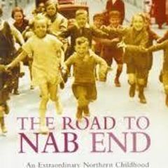 The Road To Nab End - An Extraordinary Northern Childhood