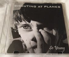 Shouting at Planes - So Young Cd