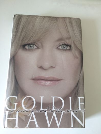 Goldie Hawn - A lotus grows in the Mud
