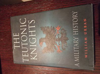 The Teutonic Knights a military history
