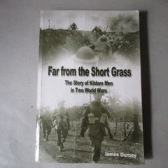 The Story Of Kildare Men In Two World Wars - Signed