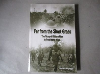 The Story Of Kildare Men In Two World Wars - Signed