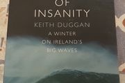 Cliffs Of Insanity: A Winter On Ireland's Big Waves by Keith Duggan