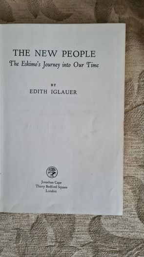 The New People. The Eskimos Journey Into Our Time By Edith Iglauer. 1966 VINTAGE FIRST EDITION. Hardback With Dustjacket In Good Condition.