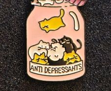 Anti depressants , pin back badge.