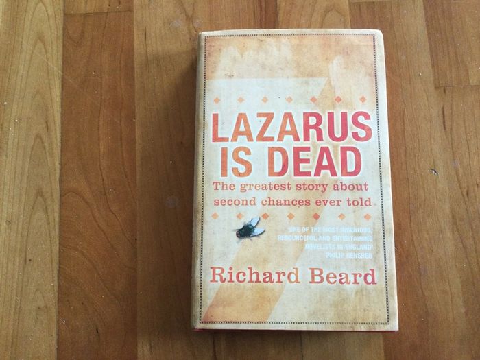Lazarus is dead by Richard Beard