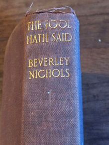 The Fool Hath Said. By Beverley Nichols. 1936 Hardback In Fair . See Photos For Same.