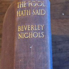The Fool Hath Said. By Beverley Nichols. 1936 Hardback In Fair . See Photos For Same.