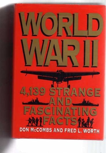 World War Two - 4139 Strange And Fascinating Facts