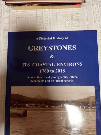 A Pictorial History of Greystones and its Costal Environs. 1760-2018. 1st Ed. Paine. Hardcover.