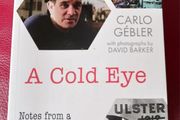 Carlo Gebler / A Cold Eye/ Notes from a Shared Island 1989 - 2024