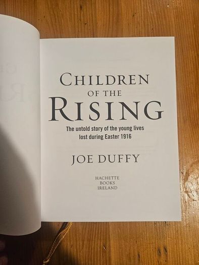 Children Of The Rising. The Untold Story Of The Young Lives Lost During Easter Rising  1916. By Joe Duffy. First Edition Large Volume Hardback With Dustjacket In Good Condition.  See Photos For Same.