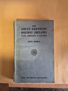 The Great Northern Railway Ireland 1944 Centenary Book Kevin Murray First Edition