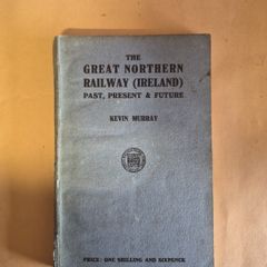 The Great Northern Railway Ireland 1944 Centenary Book Kevin Murray First Edition