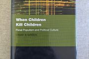 When Children Kill Children - David A. Green - Oxford Criminology Hardback