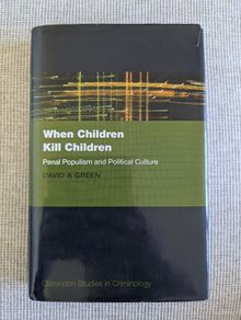 When Children Kill Children - David A. Green - Oxford Criminology Hardback