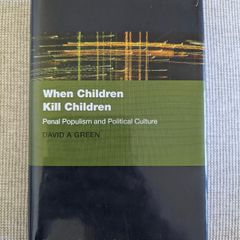 When Children Kill Children - David A. Green - Oxford Criminology Hardback