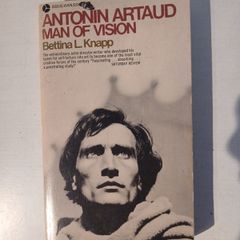 Antonin Artaud - Man of Vision by Bettina L. Knapp