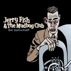 Free Postage! Jerry Fish & The Mudbug Club. Be Yourself. CD.