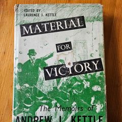 Material For Victory. The Memoirs Of Andrew J. Kettle Right Hand Man To Charles S. Parnell.